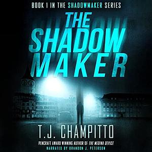 The Shadowmaker by T.J. Champitto, Brandon J. Peterson