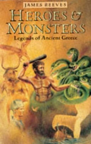 Heroes and Monsters by Sara Silcock, James Reeves