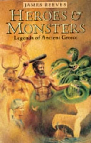 Heroes and Monsters by James Reeves, Sara Silcock