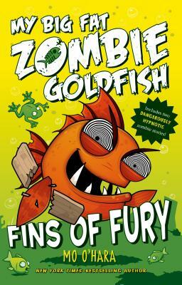 Fins of Fury: My Big Fat Zombie Goldfish by Mo O'Hara