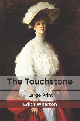 The Touchstone: Large Print by Edith Wharton