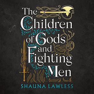 The Children of Gods and Fighting Men by Shauna Lawless