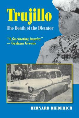 Trujillo: The Death of a Dictator by Bernard Deiderich