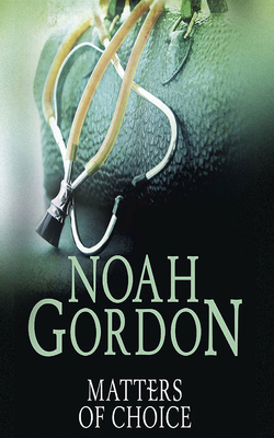 Matters of Choice by Noah Gordon