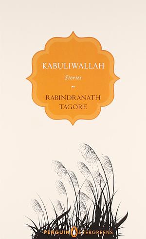 Kabuliwallah: Stories by Rabindranath Tagore