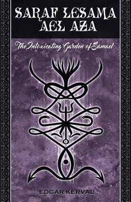 Saraf Lesama Ael Aza: The Intoxicating Garden of Samael by Edgar Kerval