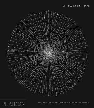 Vitamin D3: Today's Best in Contemporary Drawing by Phaidon Press