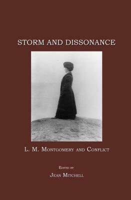 Storm and Dissonance: L.M. Montgomery and Conflict by Jean Mitchell