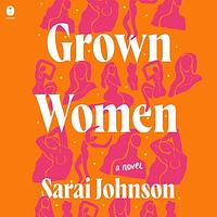 Grown Women by Sarai Johnson