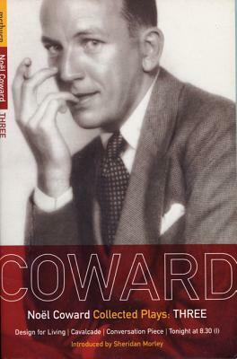 Coward Plays: 3 by Noël Coward