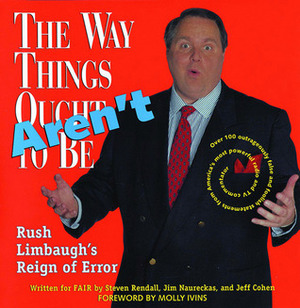 The Way Things Aren't: Rush Limbaugh's Reign of Error by Jeff Cohen, Steven Rendall, Jim Naureckas