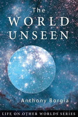 The World Unseen by Anthony Borgia