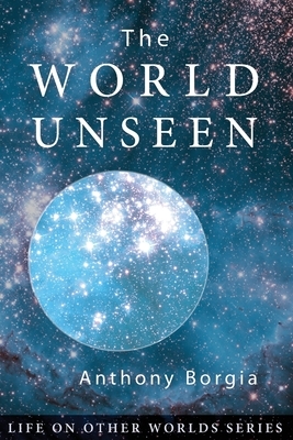 The World Unseen by Anthony Borgia
