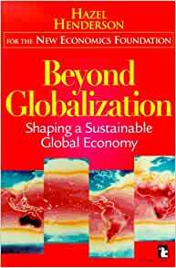 Beyond Globalization: Shaping a Sustainable Global Economy by Hazel Henderson