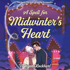 A Spell for Midwinter's Heart by Morgan Lockhart