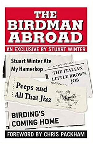 The Birdman Abroad by Stuart Winter, Chris Packham