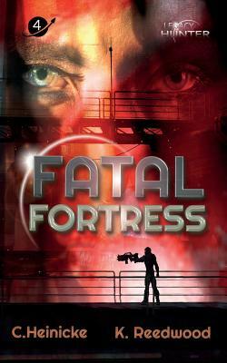 Fatal Fortress: Legacy Hunter Book 4 by Kate Reedwood, Chris Heinicke