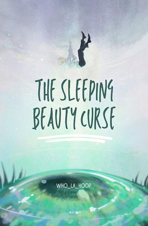 The Sleeping Beauty Curse by Who La Hoop