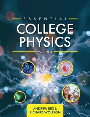 Essential College Physics Volume II by Andrew Rex, Richard Wolfson