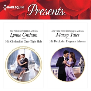 His Cinderella's One-Night Heir & His Forbidden Pregnant Princess by Maisey Yates, Lynne Graham