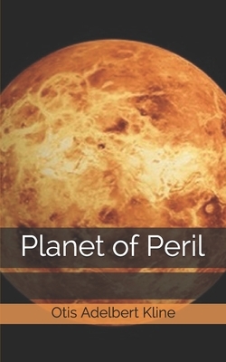 Planet of Peril by Otis Adelbert Kline