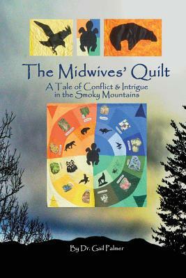The Midwives' Quilt: A Tale of Conflict & Intrigue in the Smoky Mountains by Gail Palmer