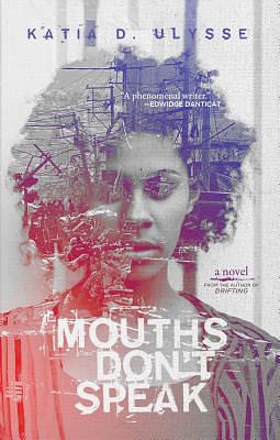 Mouths Don't Speak by Katia D. Ulysse