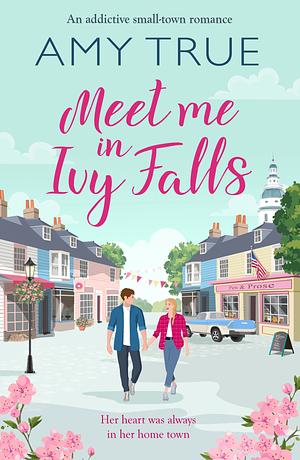 Meet Me in Ivy Falls by Amy True