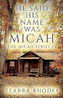 He Said His Name Was Micah by Tearra Rhodes