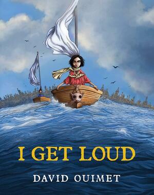 I Get Loud by David Ouimet