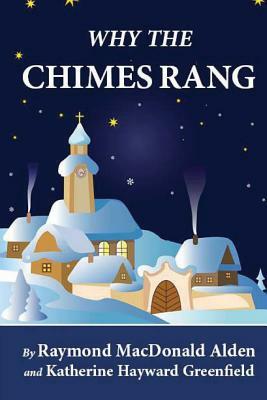 Why the Chimes Rang (Illustrated) by Katherine Hayward Greenland, Raymond McDonald Alden