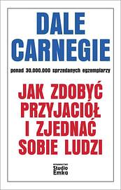 Jak zdobyć przyjaciół i zjednać sobie ludzi by Dale Carnegie