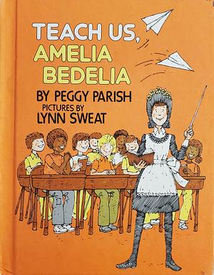 Teach Us, Amelia Bedelia by Peggy Parish, Lynn Sweat