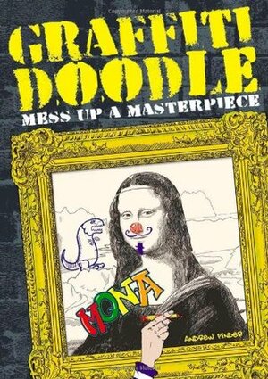 Graffiti Doodle: Mess Up a Masterpiece by Andrew Pinder