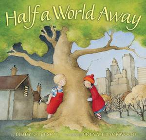 Half A World Away by Freya Blackwood, Libby Gleeson