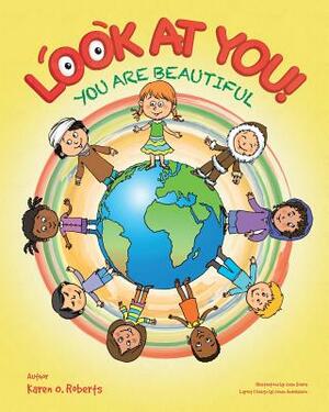 Look At You! You Are Beautiful by Karen O. Roberts, Johan Andreasson