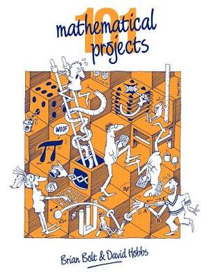 101 Mathematical Projects by Brian Bolt, David Hobbs