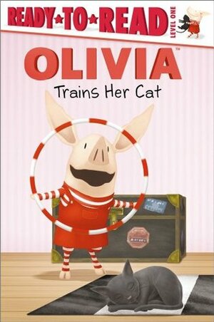 OLIVIA Trains Her Cat by Sarah Albee, Joe Purdy, Shane L. Johnson