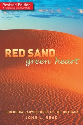 Red Sand Green Heart: Ecological adventures in the outback by John L. Read