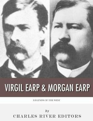 Legends of the West: Virgil Earp and Morgan Earp by Charles River Editors