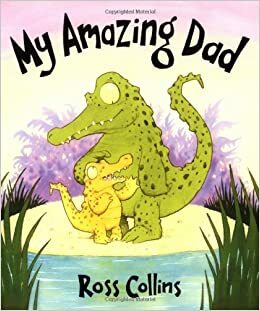 My Amazing Dad by Ross Collins