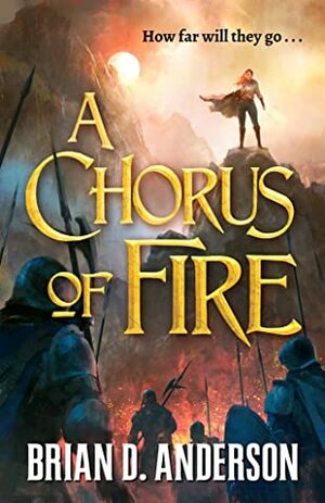 A Chorus of Fire by Brian D. Anderson