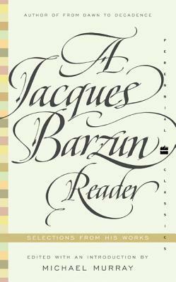 A Jacques Barzun Reader by Jacques Barzun, Michael Murray