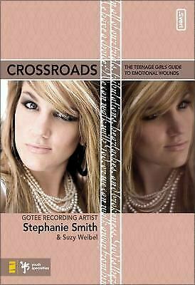Crossroads: The Teenage Girl's Guide to Emotional Wounds by Suzy Weibel, Stephanie Smith