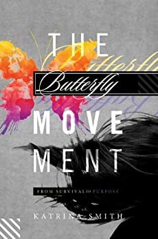 The Butterfly Movement by Katrina Smith