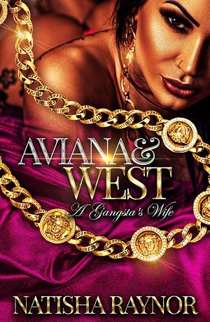 Aviana and West: A Gangsta's Girl by Natisha Raynor, Natisha Raynor