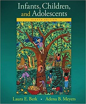 Infants, Children, and Adolescents with MyDevelopmentLab & eText Access Code by Laura E. Berk, Adena B. Meyers