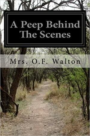 A Peep Behind The Scenes by Amy Catherine Walton