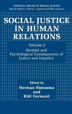 Social Justice in Human Relations Volume 2: Societal and Psychological Consequences of Justice and Injustice by 