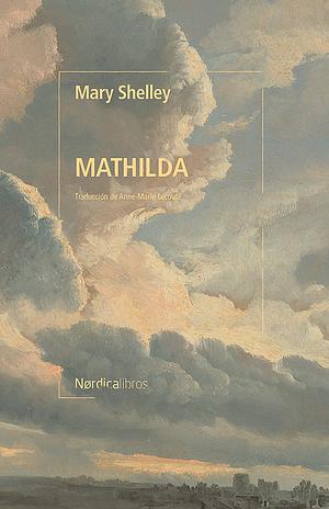 Mathilda by Mary Shelley